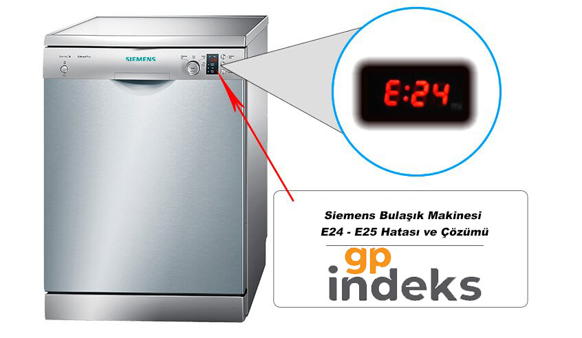 Siemens Bulaşık Makinesi E24 ve E25 Hatası