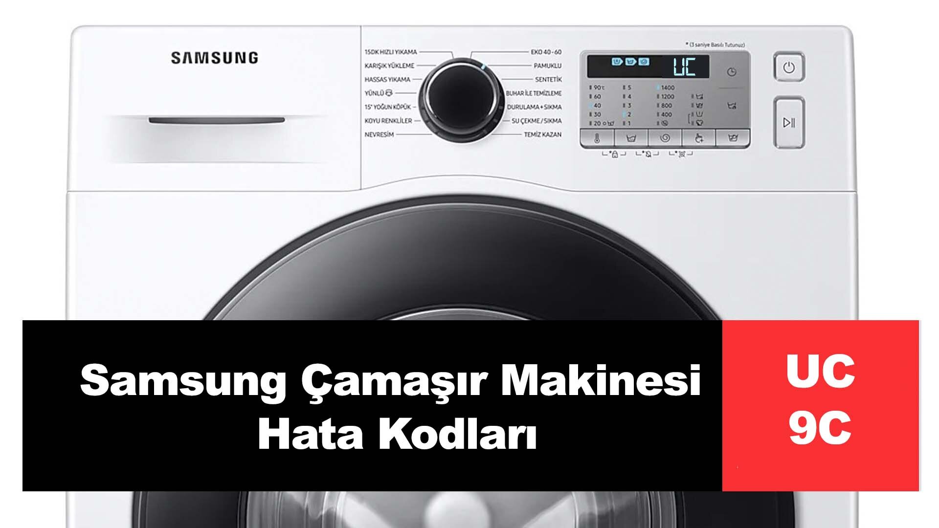 samsung camasir makinesi uc ya da 9c hata kodlari