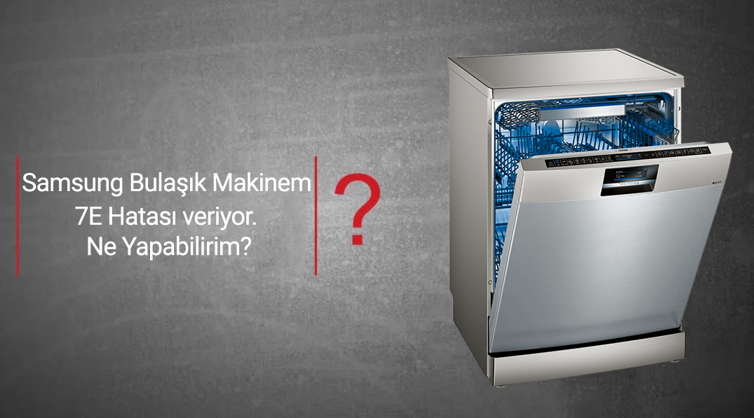 Samsung Bulaşık Makinesi 7E Hatası - GPindeks